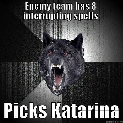ENEMY TEAM HAS 8 INTERRUPTING SPELLS   PICKS KATARINA Insanity Wolf