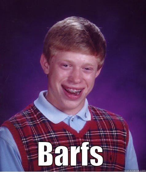 FINALLY GETS FIRST KISS BARFS Bad Luck Brian