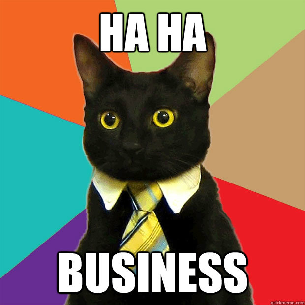 Ha Ha Business - Ha Ha Business  Business Cat