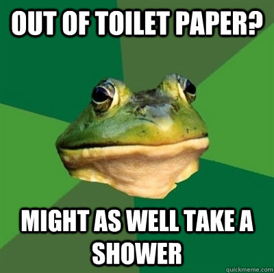 Out of toilet paper? Might as well take a shower - Out of toilet paper? Might as well take a shower  Bachelor frog has no clean clothes