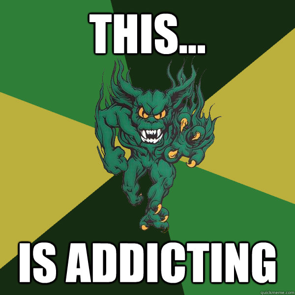 This... Is Addicting  Green Terror