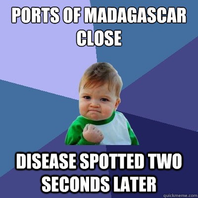 Ports of Madagascar close Disease spotted two seconds later  Success Kid