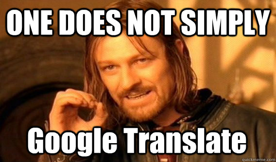 ONE DOES NOT SIMPLY Google Translate  One Does Not Simply