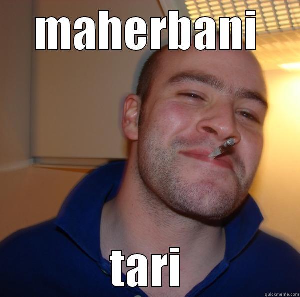 MAHERBANI TARI Good Guy Greg 