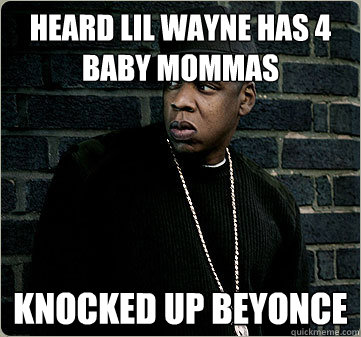 Heard Lil Wayne has 4  Baby Mommas Knocked up Beyonce - Heard Lil Wayne has 4  Baby Mommas Knocked up Beyonce  Jealous Jay-Z