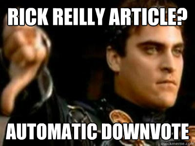 Rick Reilly article? Automatic downvote  Downvoting Roman