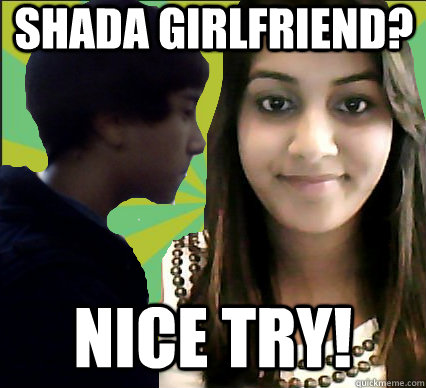 Shada girlfriend? Nice try! - Shada girlfriend? Nice try!  Overprotective Indian Parents