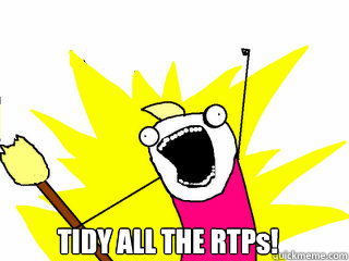  TIDY ALL THE RTPs!  All The Things