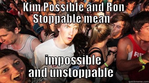 KIM POSSIBLE AND RON STOPPABLE MEAN   IMPOSSIBLE AND UNSTOPPABLE   Sudden Clarity Clarence