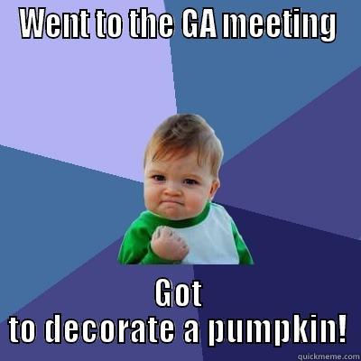 WENT TO THE GA MEETING GOT TO DECORATE A PUMPKIN! Success Kid