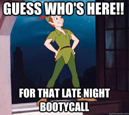 guess who's here!! for that late night bootycall  bootycall