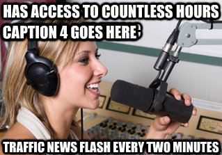 has access to countless hours of music traffic news flash every two minutes Caption 3 goes here Caption 4 goes here  scumbag radio dj