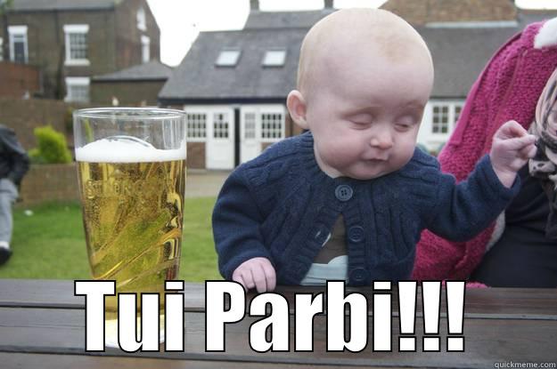  TUI PARBI!!! drunk baby