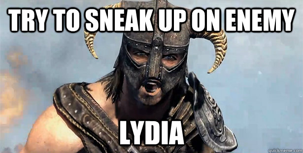 TRY TO SNEAK UP ON ENEMY LYDIA  skyrim