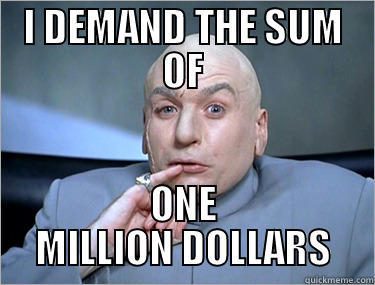 Dr Evil - I DEMAND THE SUM OF ONE MILLION DOLLARS Misc