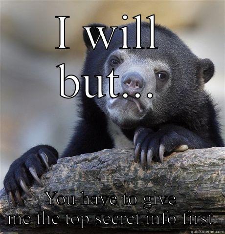 I WILL BUT... YOU HAVE TO GIVE ME THE TOP SECRET INFO FIRST Confession Bear