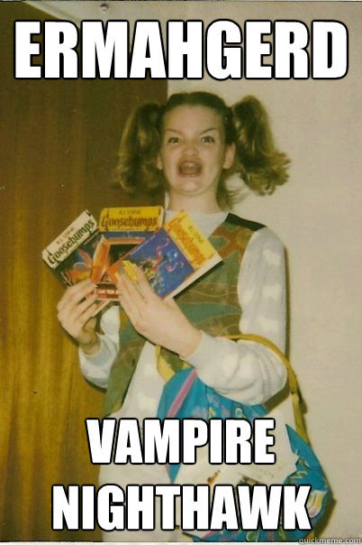 Ermahgerd VAMPIRE NIGHTHAWK  BERKS