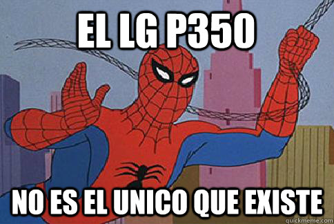 el lg p350 no es el unico que existe  