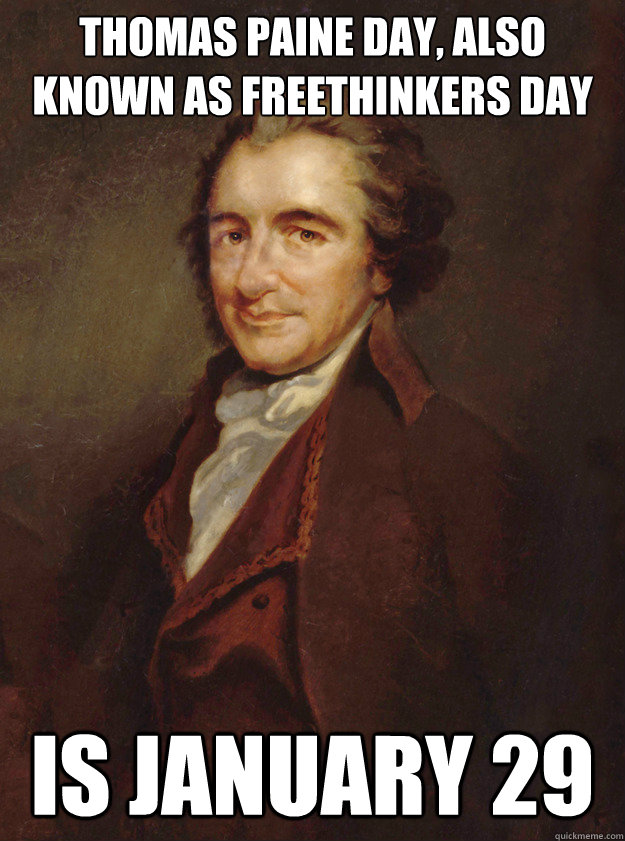 Thomas Paine Day, also known as Freethinkers Day Is January 29  