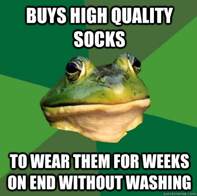 Buys high quality socks to wear them for weeks on end without washing  Foul Bachelor Frog