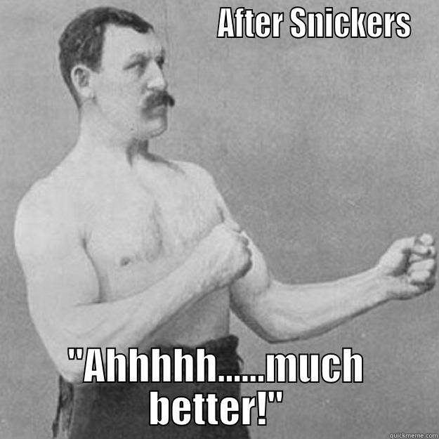                                  AFTER SNICKERS 