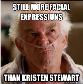 Still more facial
expressions than kristen stewart  