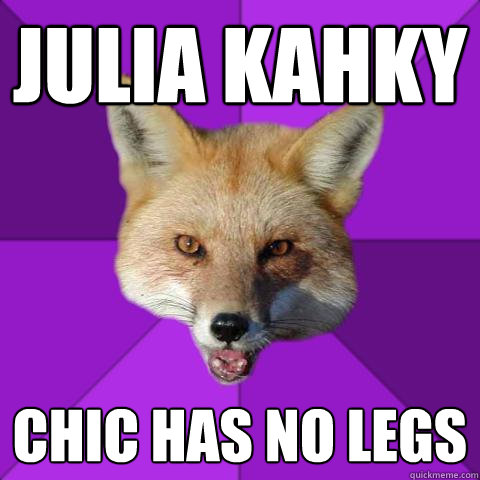 Julia Kahky Chic has no legs  Forensics Fox