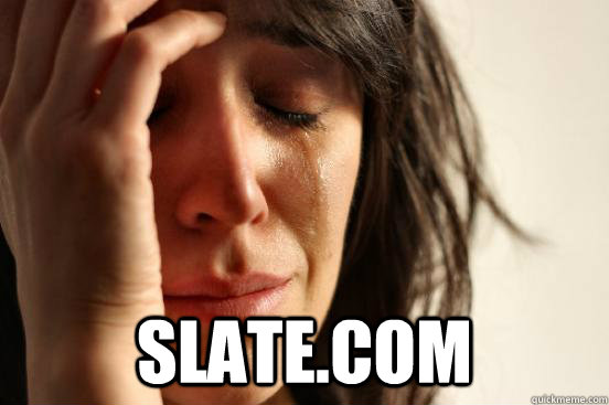  SLATE.COM  First World Problems