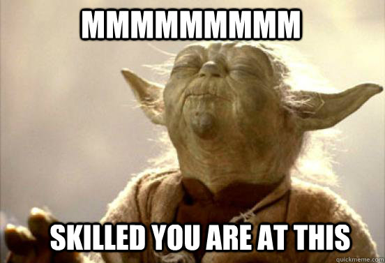mmmmmmmmm Skilled you are at this  
