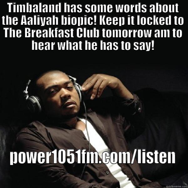 TIMBALAND HAS SOME WORDS ABOUT THE AALIYAH BIOPIC! KEEP IT LOCKED TO THE BREAKFAST CLUB TOMORROW AM TO HEAR WHAT HE HAS TO SAY! POWER1051FM.COM/LISTEN Misc