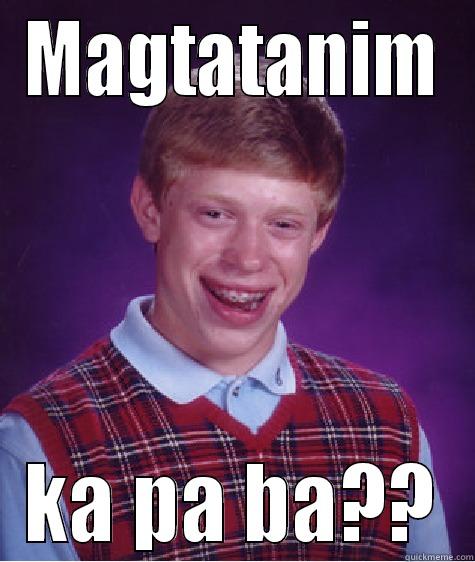 MAGTATANIM KA PA BA?? Bad Luck Brian