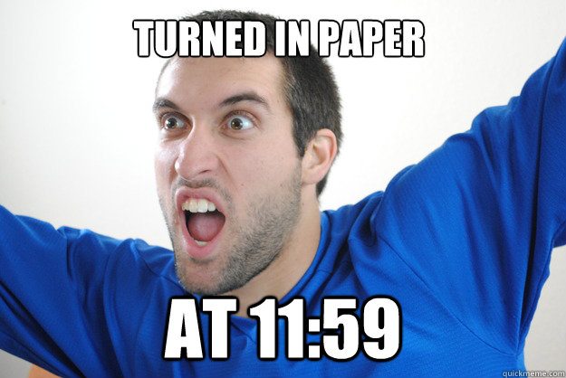 Turned in Paper At 11:59  
