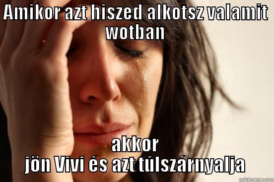 cry me a river - AMIKOR AZT HISZED ALKOTSZ VALAMIT WOTBAN AKKOR JÖN VIVI ÉS AZT TÚLSZÁRNYALJA First World Problems