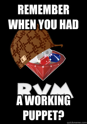 remember when you had a working puppet?  