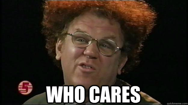  who cares -  who cares  dr steve brule