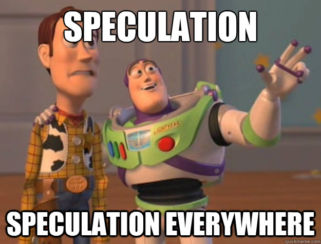 Speculation Speculation everywhere - Speculation Speculation everywhere  Buzz Lightyear