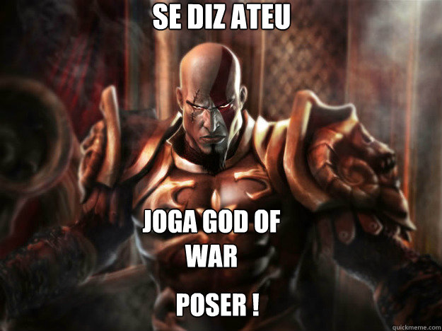 se diz ateu poser ! joga god of war  Kratos Meme