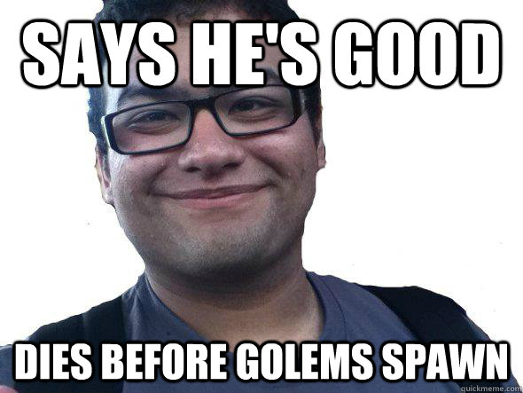 Says he's good dies before golems spawn - Says he's good dies before golems spawn  Bad LoL Player