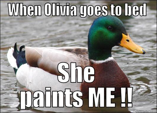 Wheee !!! - WHEN OLIVIA GOES TO BED SHE PAINTS ME !! Actual Advice Mallard