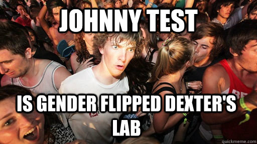 Johnny Test is gender flipped Dexter's Lab - Johnny Test is gender flipped Dexter's Lab  Sudden Clarity Clarence