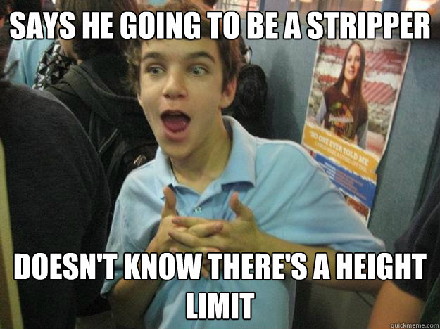 Says he going to be a stripper doesn't know there's a height limit - Says he going to be a stripper doesn't know there's a height limit  LOLKAZ