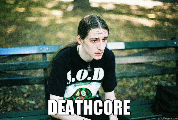  DEATHCORE -  DEATHCORE  First World Metal Problems