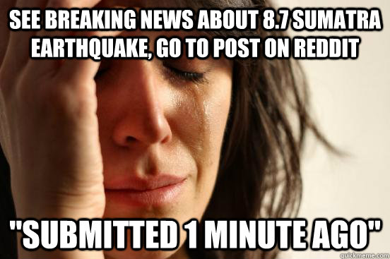 See breaking news about 8.7 Sumatra earthquake, Go to post on reddit 