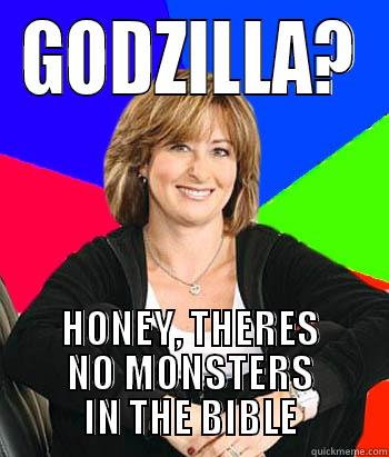 GODZILLA? HONEY, THERES NO MONSTERS IN THE BIBLE Sheltering Suburban Mom