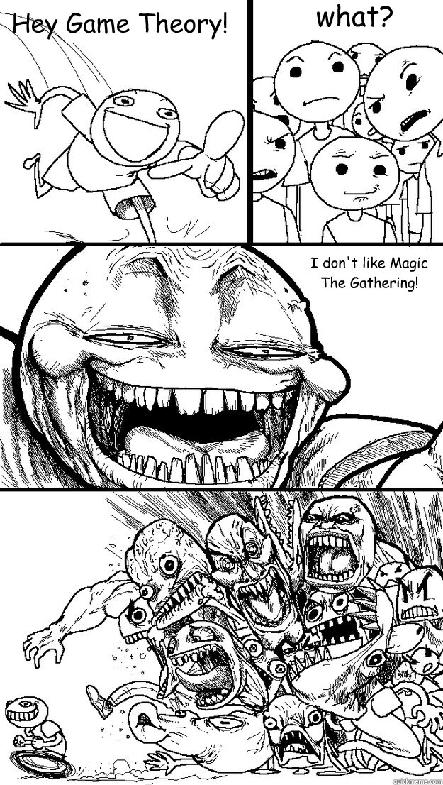 Hey Game Theory! what? I don't like Magic The Gathering! Caption 4 goes here Caption 5 goes here  Troll Bait