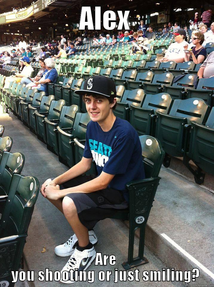 ALEX ARE YOU SHOOTING OR JUST SMILING? Misc