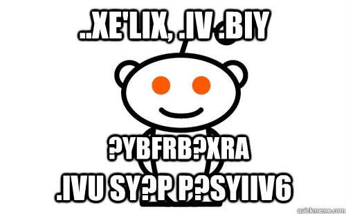 ..XE'LIX, .IV .BIY ?YBFRB?XRA .IVU SY?P P?SYIIV6  Good Guy Reddit