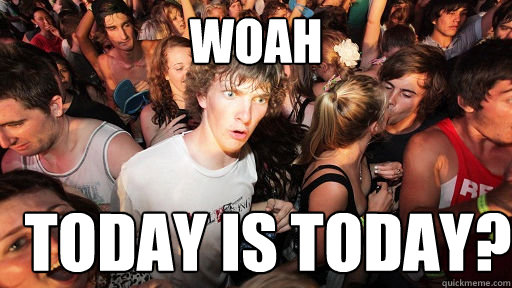 woah today is today?  Sudden Clarity Clarence