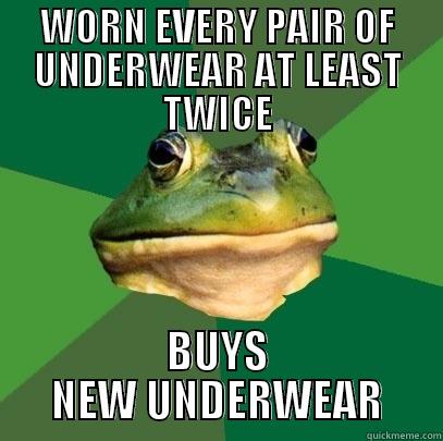 WORN EVERY PAIR OF UNDERWEAR AT LEAST TWICE BUYS NEW UNDERWEAR Foul Bachelor Frog