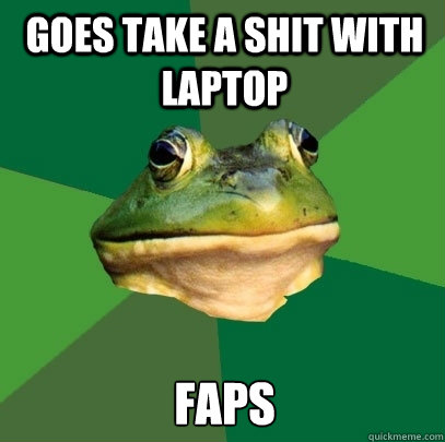 goes take a shit with laptop Faps  Foul Bachelor Frog